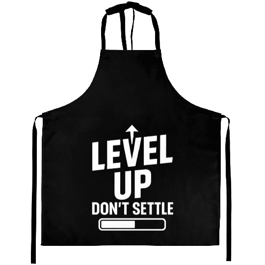 Level up, don't settle Aprons