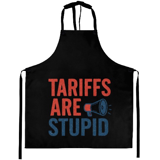 Tariffs Are Stupid, Anti-Tariff, Anti-Trump Aprons
