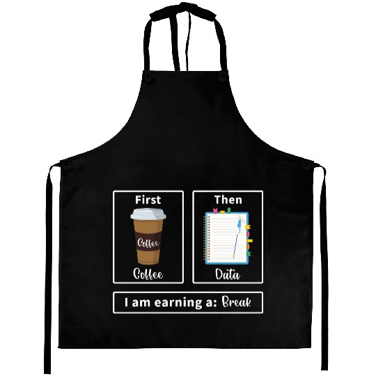 First coffee then data for data analyst scientist Aprons