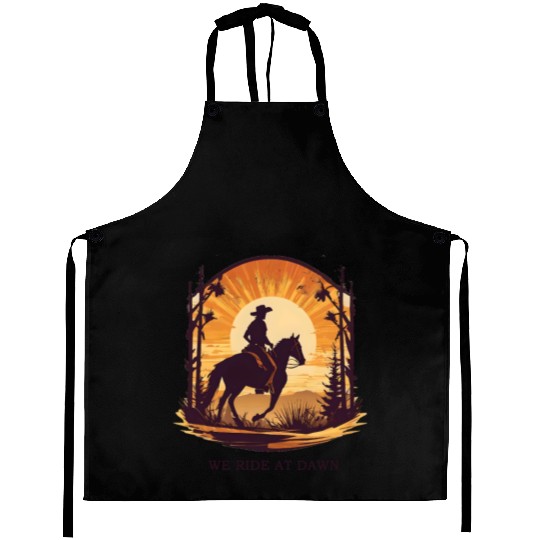 WE RIDE AT DAWN – Cowboy Spirit Edition Aprons