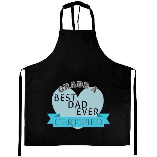 Best Dad Ever Grade A Certified Aprons