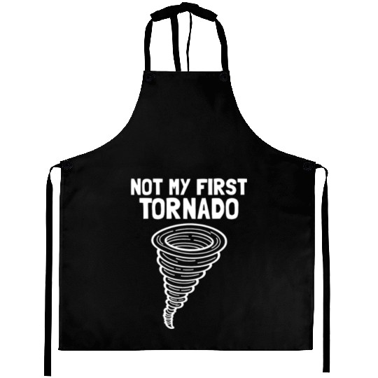 Not My First Tornado Storm Weather Meteorologist Aprons