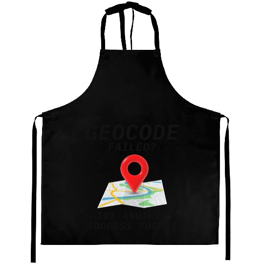 Geocoding Fail Address Format GIS Humor Aprons