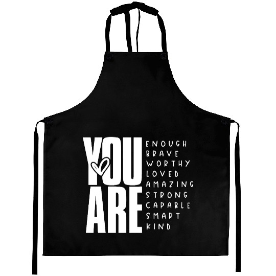 You Are Enough Brave Worthy Loved Amazing Strong Aprons