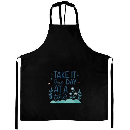 Take It One Day at a Time – Motivational Mental Aprons