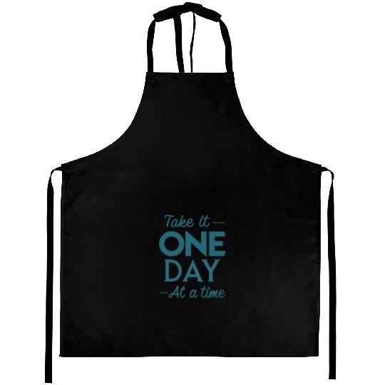 Take It One Day at a Time – Motivational Mental Aprons