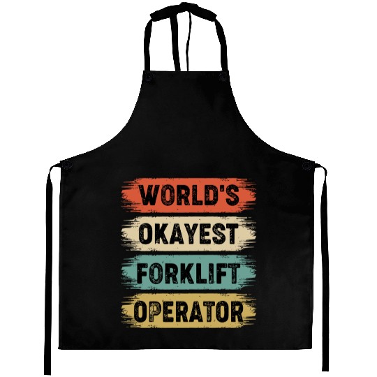 World s Okayest Forklift Operator Aprons