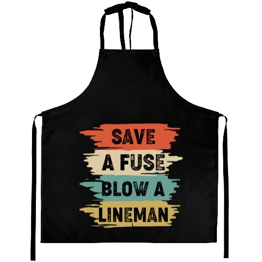 Save A Fuse Blow A Lineman Aprons