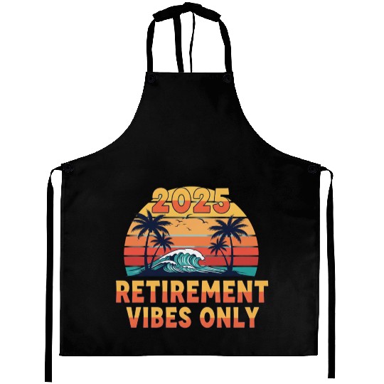 2025 Retirement Vibes Only Aprons