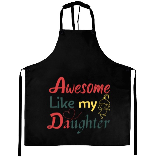 Awesome Like My Daughter – Cute Quote Aprons