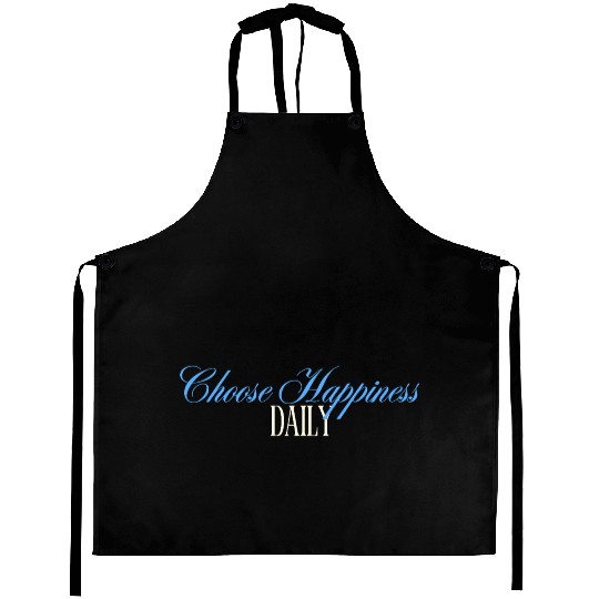 Choose Happiness Quote Design - Daily Motivation Aprons