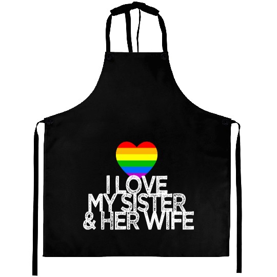I love my sister & her wife lesbian gay rights Aprons