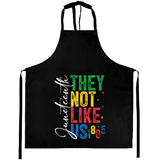 They Not Like Us Juneteenth Aprons