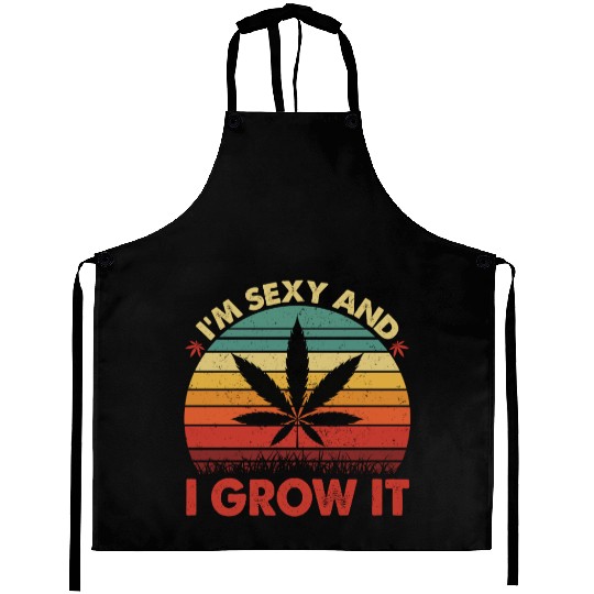 Cannabis I Am Sexy And I Grow It Aprons