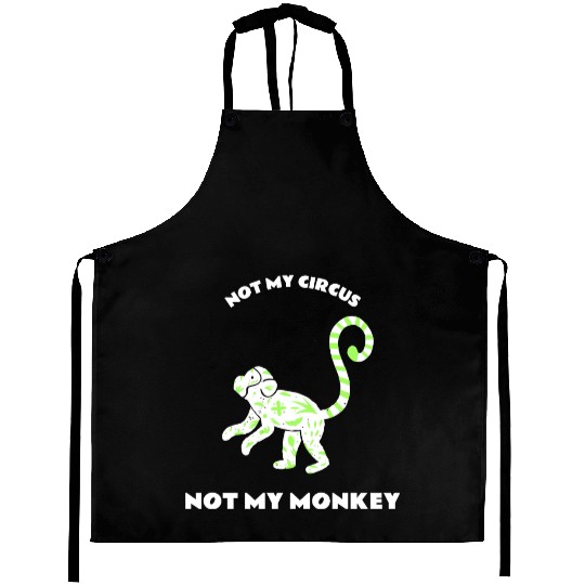 Not My Circus Not My Monkey Aprons
