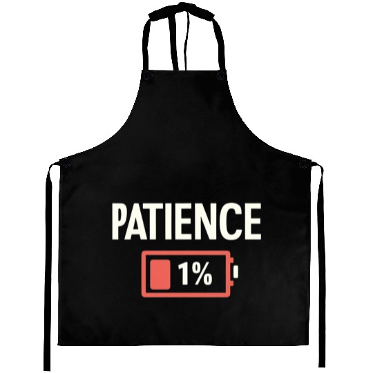 Patience: 1% Remaining – Battery of Sanity Drained Aprons