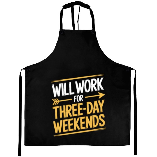 Will Work for Three Day Weekends Labor Day Aprons