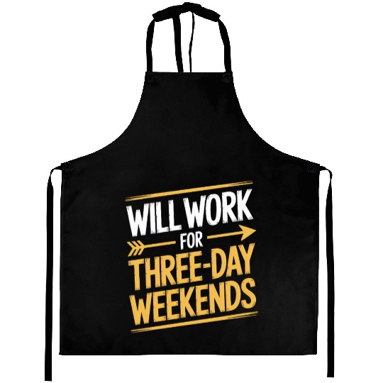 Will Work for Three Day Weekends Labor Day Aprons