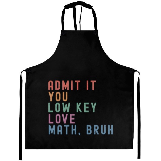 admit it you low key love math, bruh Aprons