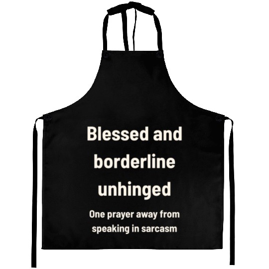 Blessed & Borderline Unhinged Aprons