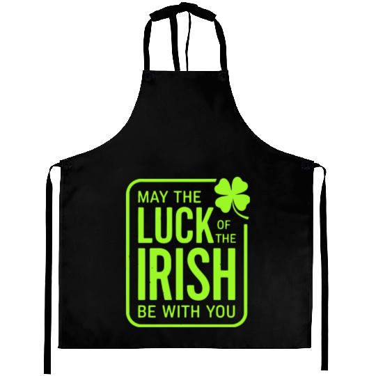 May The Luck Of The Irish Be With You Aprons