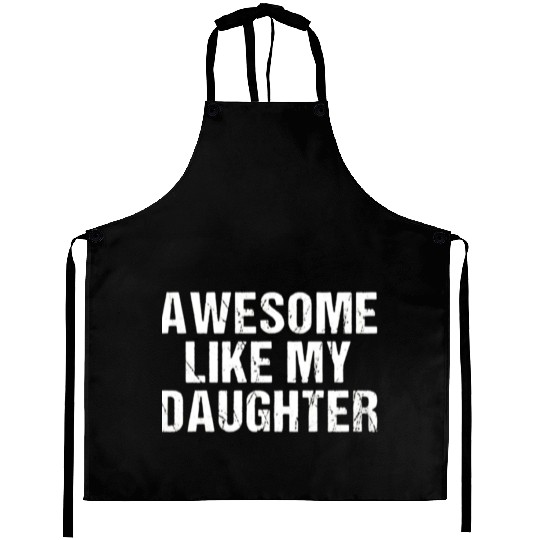 funny Awesome Like My Daughter Trendy Aprons