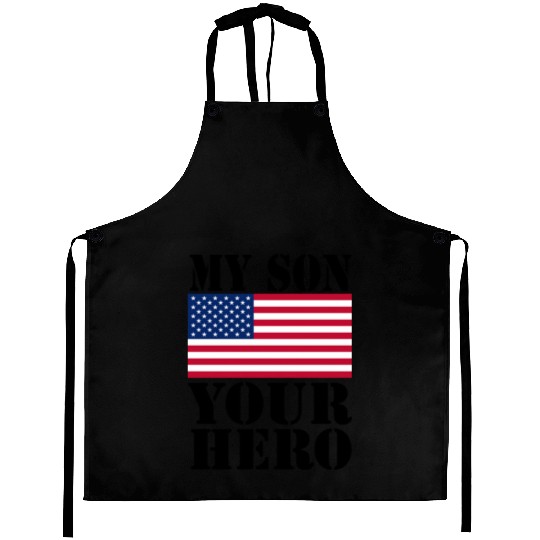 MY SON YOUR HERO AMERICAN FLAG US ARMED FORCES Aprons