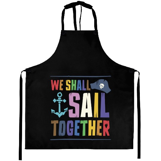 We Shall Sail Together Captain Pride LGBTQ Ally Aprons