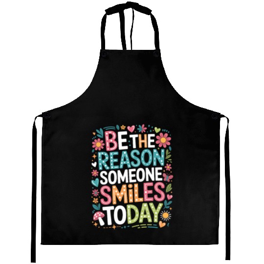 Kindness Be the Reason Someone Smiles Today Quote Aprons