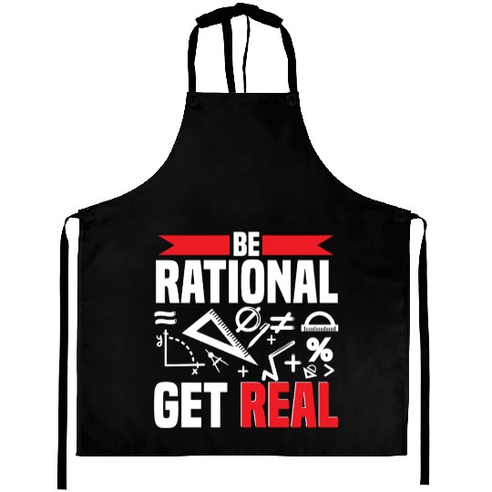 Mathematician Math Teacher Be Rational Get Real Aprons