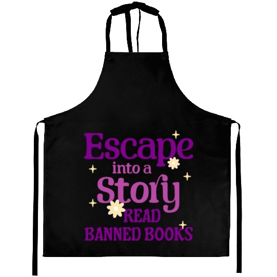 Escape Into a Story Read Banned Books Aprons