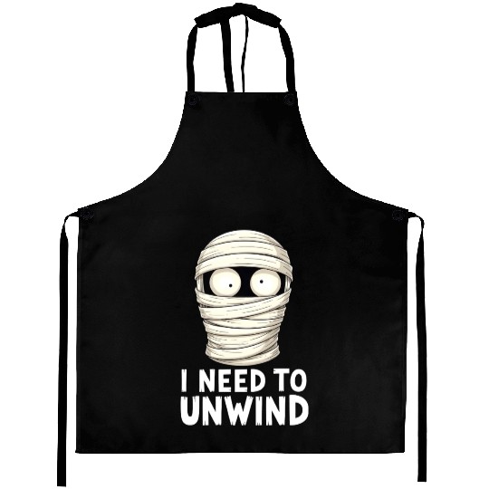 I Need to Unwind Funny Mummy Halloween  Aprons