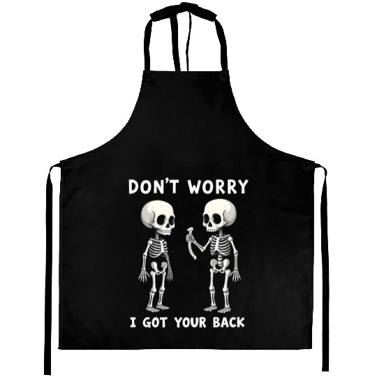 Don't Worry I Got Your Back Skeleton  Aprons