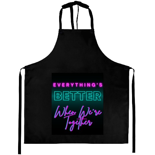 Everything’s Better Together Neon Aprons