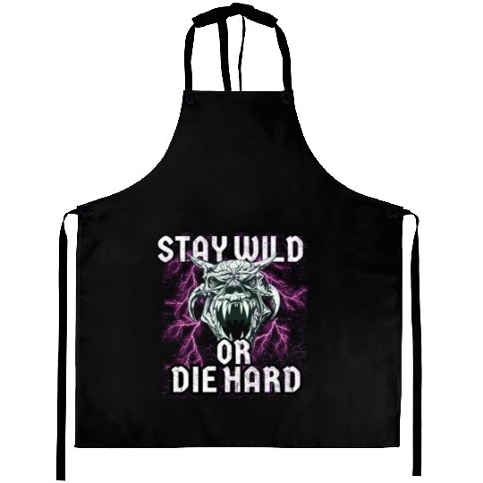 Stay Wild or Die Hard Empowerment Design Aprons