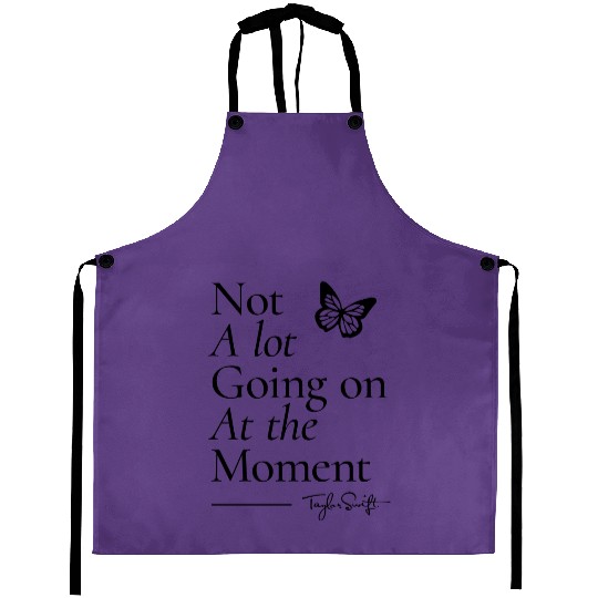 Discover Not A Lot Going On At The Moment Aprons, Taylor Aprons, Taylor The Eras Tour Aprons