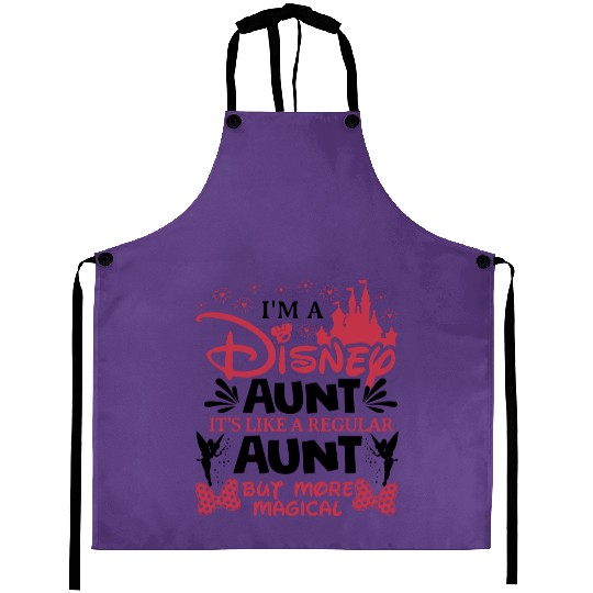 I'm A Aunt Aprons, Disney Aunt  Aprons, It's Like A Regular Aunt But More Magical, Magical Aunt Aprons Disneyland Family Trip