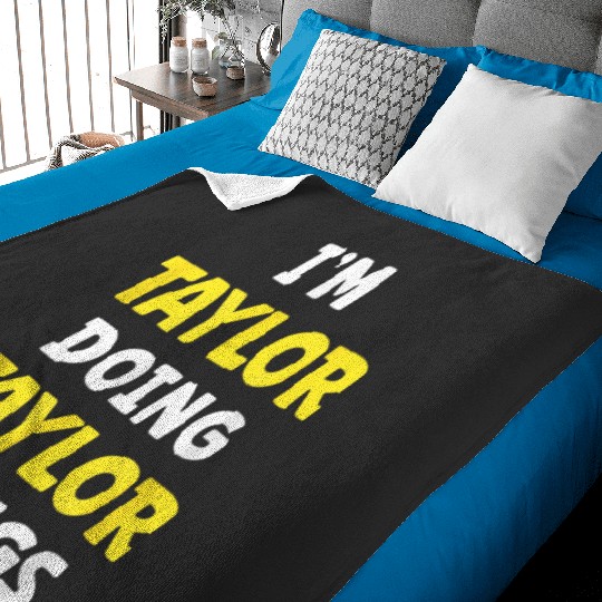 Discover I'm Taylor Doing Taylor Things Funny Name Humor Nickname Baby Blankets
