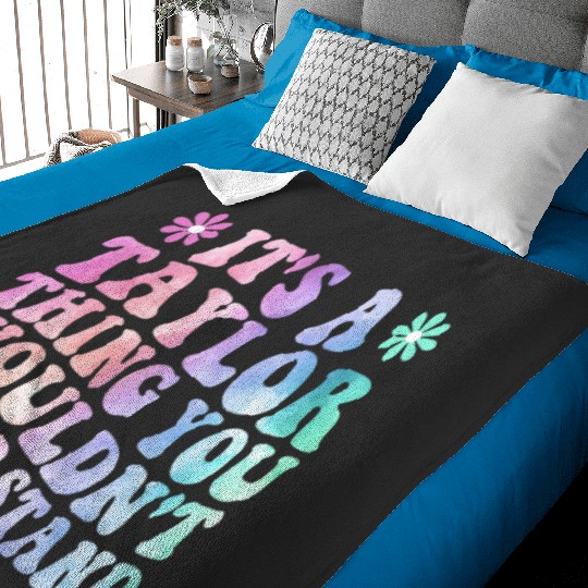 Discover It's A Taylor Thing You Wouldn't Understand Name Taylor 1 Baby Blankets