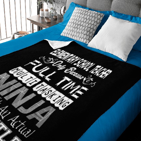 Elementary Teacher FullTime Multitasking Ninja Job Baby Blankets