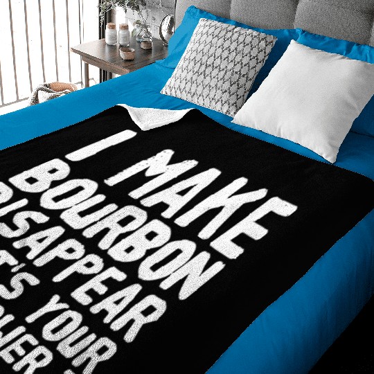 Bourbon - I make bourbon disappear what's your s Baby Blankets