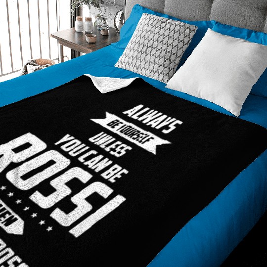 Always be yourself unless you can be rossi then al Baby Blankets