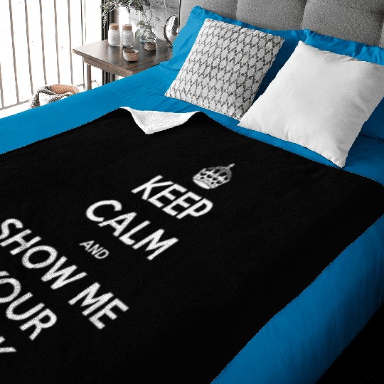 keep calm and show me your cock Baby Blankets