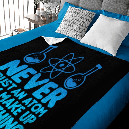 SCIENCE ATOM FUNNY Baby Blankets - Never Trust An Atom They Make Up Everything