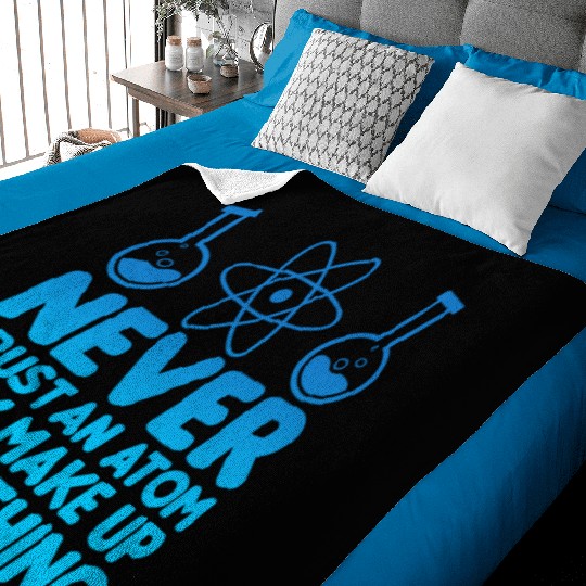 SCIENCE ATOM FUNNY Baby Blankets - Never Trust An Atom They Make Up Everything