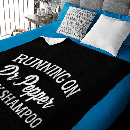 Running On Dr Pepper And Dry Shampoo Baby Blankets Funny