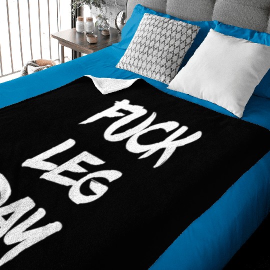 Funny Fuck Leg Day Bodybuilder Powerlifter Gym Baby Blankets