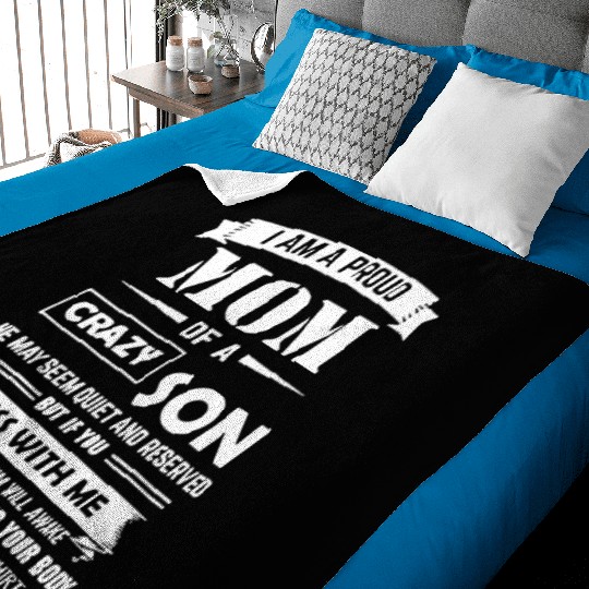 I am a proud mom of a son crazy son he may seem qu Baby Blankets