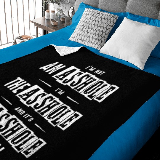 I am not an asshole I am the asshole and it is Mr Baby Blankets
