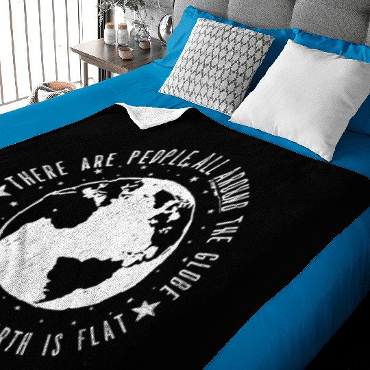 Flat earth: There are People ALL AROUND THE GLOBE Baby Blankets